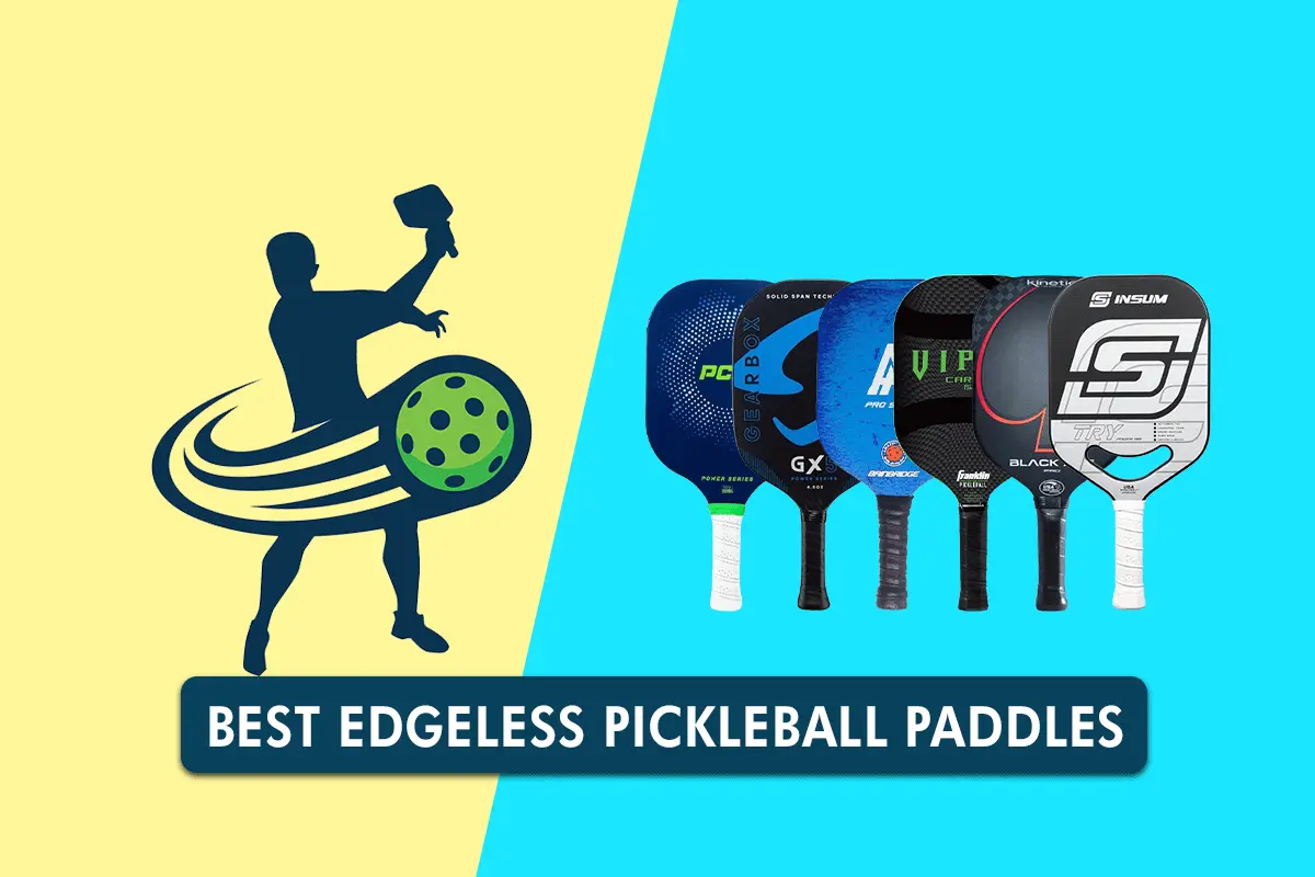 Best Edgeless Pickleball Paddles - 2024