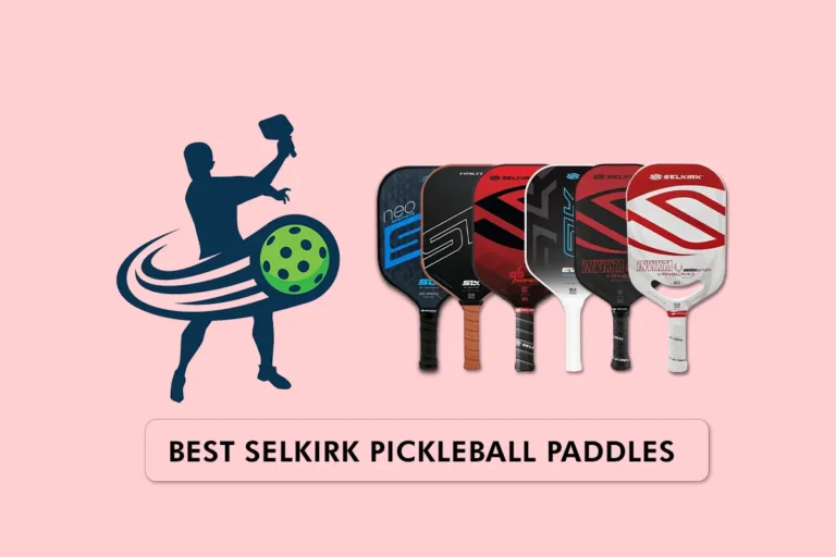 Best Selkirk Pickleball Paddles Reviews